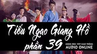 Tiếu Ngạo Giang Hồ phần 39 [Truyện audio] | VOV giao thông HD