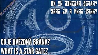 Co je HVĚZDNÁ BRÁNA? | What is a STARGATE? |