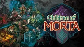 #7 [Children of Morta] - Лютая Люси