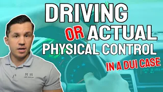 What is Driving or Actual Physical Control in a DUI Case?