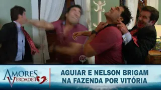 Amores Verdadeiros - Aguiar e Nelson brigam na fazenda por Vitória