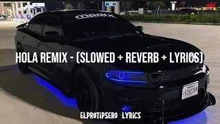 Hola remix - Dalex (slowed + reverb + lyrics) Elprotipsero lyrics