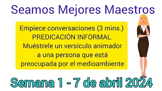 Empiece conversaciones (3 minutos.) PREDICACIÓN INFORMAL. Semana 1 - 7 de abril 2024