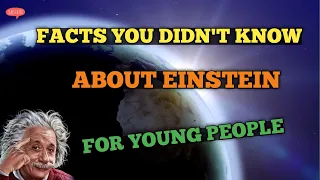 Facts you didn't Know about Einstein for Young People