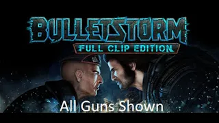 Bulletstorm: Full Clip Edition - Weapon Showcase