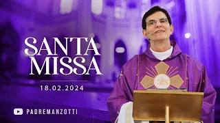 Santa Missa Dominical | 18/02/24 | @PadreManzottiOficial