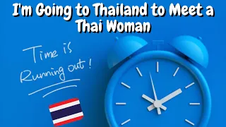I Dont Have Much Time Left So I’m Planning to Come to Thailand  to Meet a Thai Woman 🇹🇭