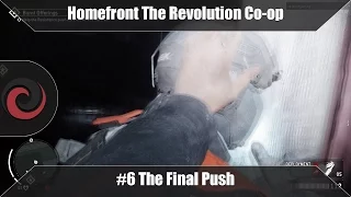 The Final Push | Homefront The Revolution Co-op #6 Burnt Offerings