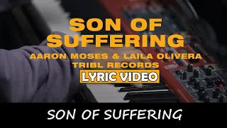 Son of Suffering (feat. Aaron Moses & Laila Olivera) (Lyrics video)