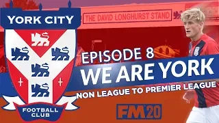 FM20 | EP8 | NON LEAGUE TO PREMIER LEAGUE | WE ARE YORK | TITLE CHARGE SLIPPING AWAY | FM 2020