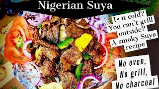 How to make Nigerian smoky Suya without oven or griller.