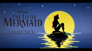 HIGHER QUALITY - The Little Mermaid (Ambience Music)