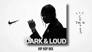 Dark & Loud Hip Hop Mix - Travis Scott, Drake, Future, Kanye, Young Thug, Doja Cat, The Weeknd, ASAP