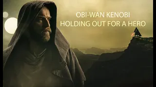 Obi-Wan Kenobi - Holding Out For A Hero