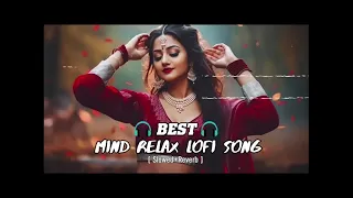 #video best mind ||relax lodi song[ slowed revarb]Bollywood song