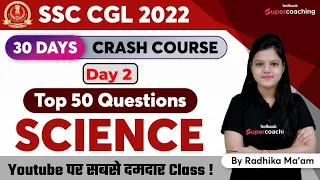 SSC CGL Science Classes 2022 | Top 50 General Science Questions for SSC CGL | Day 2 | Radhika Ma'am