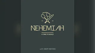 A Time to Build - Part 1 - Nehemiah 1 - Skip Heitzig