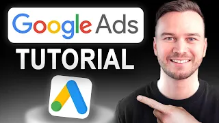 Google Ads Tutorial 2024 (Full Beginner’s Guide)