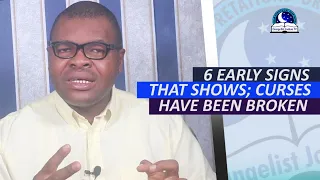 6 EARLY SIGNS THAT SHOWS CURSES HAVE BEEN BROKEN - Evangelist Joshua Orekhie