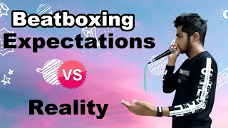 Beatboxing EXPECTATIONS  vs  REALITY | BeN x beats | Funny video😂😂