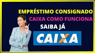 EMPRÉSTIMO CONSIGNADO CAIXA COMO FUNCIONA