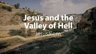 Jesus and the Valley of Hell | Bible Trek – Jerusalem in the New Testament Series – 04