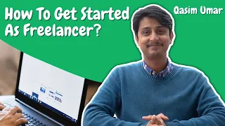 How To Get Started As A Freelance - Ep013 - Qasim Umar