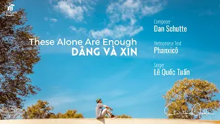Dâng Và Xin (These Alone Are Enough) (st: Dan Schutte) | Lê Quốc Tuấn