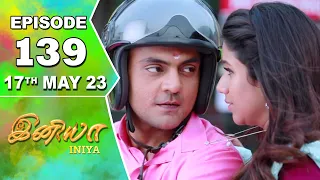 Iniya Serial | Episode 139 | 17th May 2023 | Alya Manasa | Rishi | Saregama TV Shows Tamil