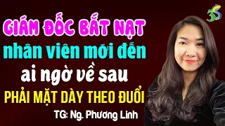 Giám đốc bắt nạt nhân viên mới về sau phải mặt dày theo đuổi: Kể chuyện ngôn tình