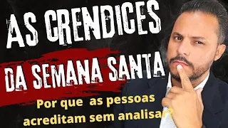 AS CRENDICES DA SEMANA SANTA