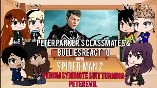 Peter Parker's Classmates & Bullies React to Venom Symbiote Suit Turning Peter Evil