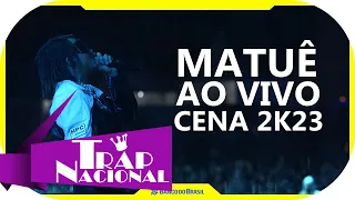 Matuê - Show Completo (Cena 2k23 AO VIVO)