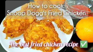 Snoop Dogg's Fried Chicken | The best fried chicken recipe | Finger licking good