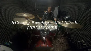 Hillsong Worship - God Is Able (DRUM COVER)