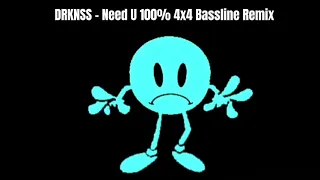 DRKNSS - Need U 100% (4x4 Bassline Remix)