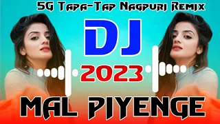(Tapa tap)Remix 2023/Mal Piyenge Nagpuri Song 2023/New Nagpuri Dj Song Remix 2023/Dj Rahul Mix