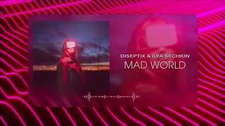 Diseptix & Ilya Sechkin - Mad World (Music Video)