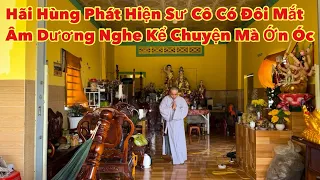 Hãi Hùng phát hiện Sư cô có “đôi mắt âm dương”, nghe cô kể chuyện xuống âm phủ ai nấy Ớn Óc