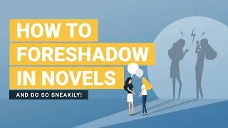 Foreshadowing: How to Foreshadow in a Novel Effectively & Sneakily