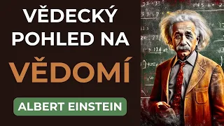 Albert Einstein | Vědecký pohled na vědomí
