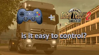Euro Truck Simulator 2 - Using a Gamepad as a controller, is it easy?