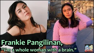 Frankie Pangilinan says she has a mind of her own: “I'm a whole woman with a brain."