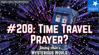 Time Travel Prayer? (Praying Across Time) - Jimmy Akin's Mysterious World