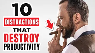 10 Daily Distractions That STEAL Your Productivity (And How To Fix Them!)