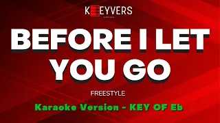 BEFORE I LET YOU GO - Freestyle (Requested Key) | PIANO KARAOKE by KEEYVERS