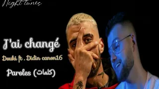 J'ai changé - Douki ft. Didin canon 16 paroles (الكلمات)