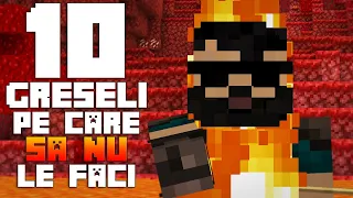 10 GRESELI PE CARE SA NU LE FACI IN NETHER!