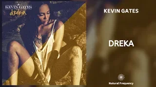 Kevin Gates - Dreka (432Hz)