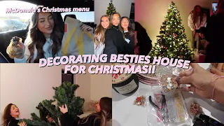DECORATING MY BEST FRIENDS HOUSE FOR CHRISTMAS🎄 & trying McDonalds Christmas menu